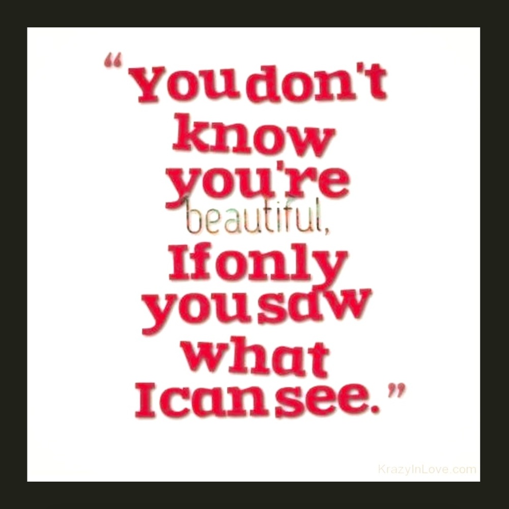 Know You're Beautiful and You'll Sparkle!